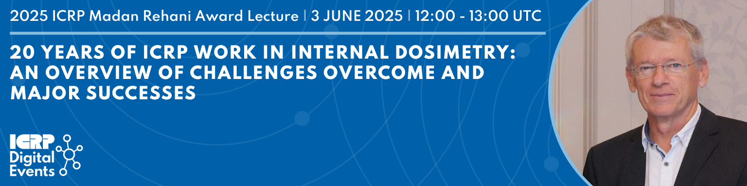 2025 ICRP Madan Rehani Award Lecture: 3 June 2025