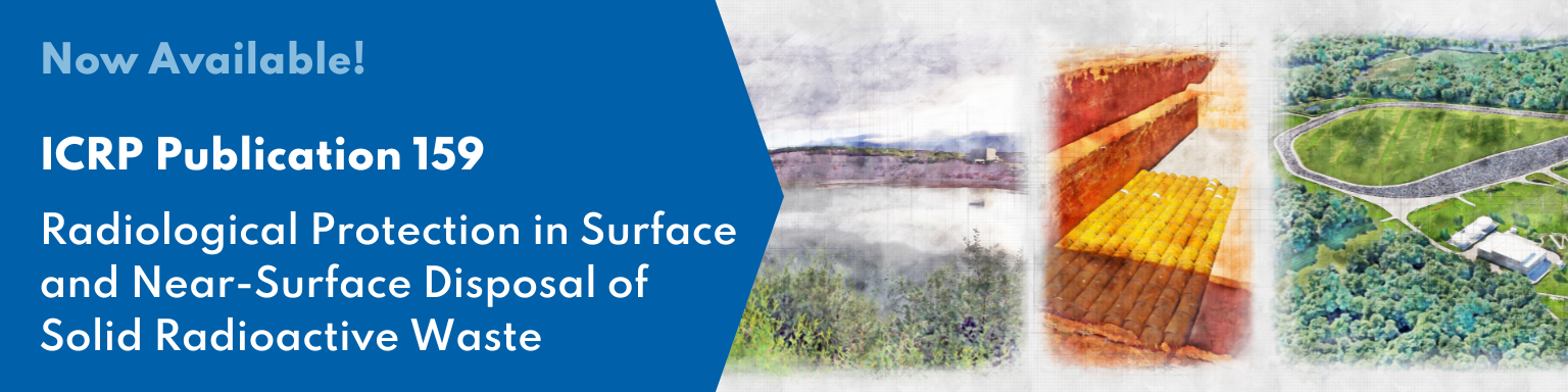 Now Available: ICRP Publication 159 Radiological Protection in Surface and Near-surface Disposal of Solid Radioactive Waste